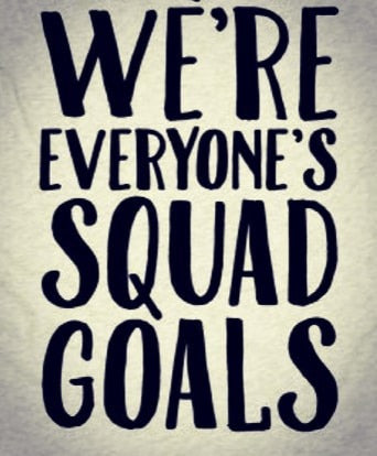 We're everyone's squad goals image 0