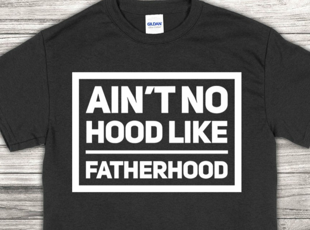 Ain't no hood like Fatherhood image 0